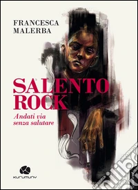 Salento rock. Andati via senza salutare
