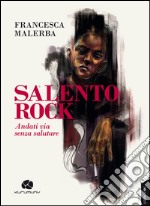 Salento rock. Andati via senza salutare