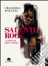 Salento rock. Andati via senza salutare libro