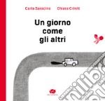 Un giorno come gli altri. Ediz. illustrata libro