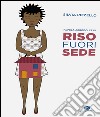 Riso fuorisede. Favola agrodolce libro di Rizzello Silvia