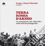 Terra rossa d'Arneo. Le occupazioni del 1949-1951 nelle voci dei protagonisti. Con 2 CD-Audio libro