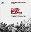 Terra rossa d'Arneo. Le occupazioni del 1949-1951 nelle voci dei protagonisti. Con 2 CD-Audio libro