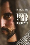 Trenta foglie d'argento. Con CD-Audio libro