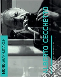 Monograph.it. Alberto Cecchetto. Ediz. italiana e inglese
