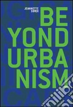 Beyond urbanism