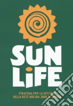 Sun life. Strategia per la gestione della rete Natura 2000 in Umbria libro