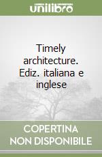 Timely architecture. Ediz. italiana e inglese libro