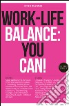 Work-life balance: you can. Ediz. bilingue libro di Calabrese Enzo