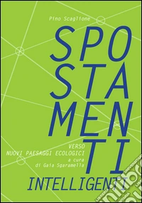 Spostamenti intelligenti verso nuovi paesaggi ecologici libro