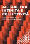 Abitare tra intimità e collettività. Il progetto della residenza contemporanea secondo 5+IAA. Ediz. illustrata libro