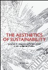 The aesthetics of sustainability. Systemic thinking and self-organization in the evolution of cities. Ediz. illustrata libro