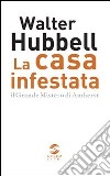 La casa infestata. Il grande mistero di Amherst libro