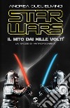 Star Wars: il mito dai mille volti. Un saggio di antropocinema libro