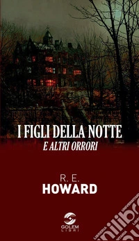 I figli della notte. E altri orrori