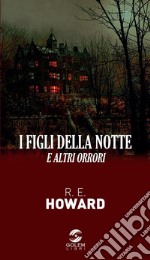 I figli della notte. E altri orrori