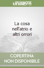 La cosa nell'atrio e altri orrori libro