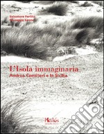 L'isola immaginaria. Andrea Camilleri e la Sicilia. Ediz. italiana e inglese