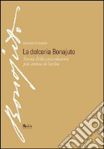 La dolceria Bonajuto. Storia della cioccolateria più antica di Sicilia