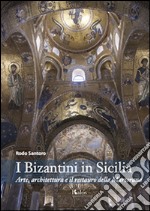 I bizantini in Sicilia. Arte, architettura e il restauro della Martorana libro