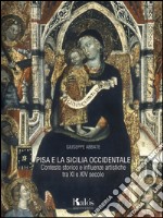 Pisa e la Sicilia occidentale. Contesto storico e influenze artistiche tra XI e XIV secolo libro