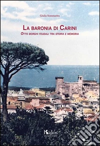La baronìa di Carini, otto borghi feudali tra storia e memoria libro
