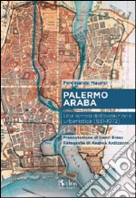 Palermo araba. Una sintesi dell'evoluzione urbanistica (831-1072) libro