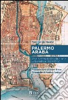 Palermo araba. Una sintesi dell'evoluzione urbanistica (831-1072) libro