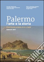 Palermo l'arte e la storia. Il patrimonio artistico in 611 schede libro