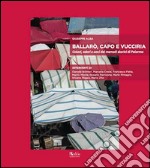 Ballarò, Capo e Vucciria. Colori, odori e voci dei mercati storici di Palermo