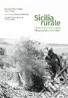 Sicilia rurale. Memoria di una terra antica. Ediz. italiana e inglese libro