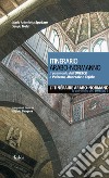 Itinerario arabo-normanno. Il patrimonio dell'UNESCO a Palermo, Monreale e Cefalù. Ediz. italiana e francese libro