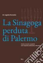 La sinagoga perduta di Palermo. Storia e nuove scoperte sull'impianto dell'antica Meschita