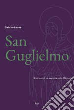 San Guglielmo. Il mistero di un eremita nelle Madonie libro