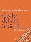 Civiltà del Sole in Sicilia. Indicatori Solstiziali ed Equinoziali di Presumibile Epoca Preistorica libro