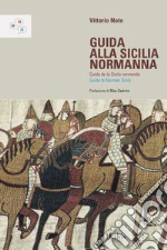 Guida alla Sicilia normanna. Ediz. italiana, francese e inglese