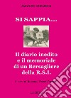 Si sappia... Il diario inedito e il memoriale di un Bersagliere della R.S.I. libro