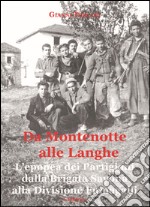 Da Montenotte alle Langhe. L'epopea dei Partigiani dalla Brigata Savona alla Divisione Fumagalli libro