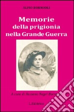 Memorie della prigionia nella grande guerra libro