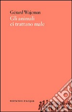 Gli animali ci trattano male