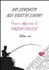 Ho cercato nei vostri cuori. Frasi e aforismi. Vol. 1 libro