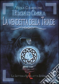 I regni di ombra. La vendetta della triade libro