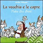 La vecchia e le capre. Ediz. italiana e albanese