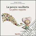 La povera vecchietta-La pobre viejecita. Ediz. bilingue libro