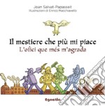 Il mestiere che più mi piace-L'ofici que més m'agrada. Ediz. bilingue