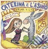 Caterina e l'asino-Catalina e l'ase. Ediz. bilingue libro