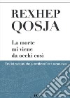 La morte mi viene da occhi così. Tredici racconti che potrebbero fare un romanzo libro