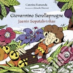 Giovannino Scrollaprugne-Joanin Sopatabrínhas. Ediz. bilingue libro