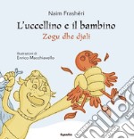 L'uccellino e il bambino-Zogu dhe djali. Ediz. bilingue libro