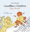 L'uccellino e il bambino-Zogu dhe djali. Ediz. bilingue libro